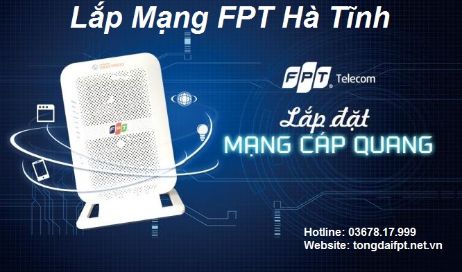 Tổng đài lắp mạng FPT Hà Tĩnh | Đăng ký lắp đặt nhanh Lắp mạng FPT Hà Tĩnh