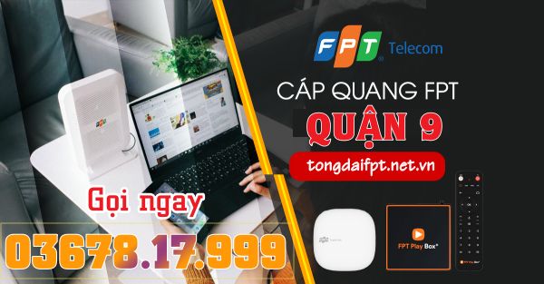 Đăng ký lắp mạng FPT Quận 9 giá giảm cực sâu khuyến mãi cực đã  Đăng ký lắp mạng FPT Quận 9 giá giảm cực sâu khuyến mãi cực đã