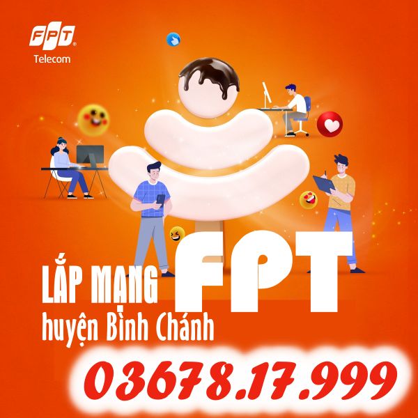 Lắp mạng FPT huyện Bình Chánh - Tung sale hời bắt deal liền tay