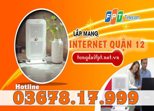 Khuyến mãi lắp mạng FPT Quận 12 mạng siêu tốc Deal cực đỉnh 