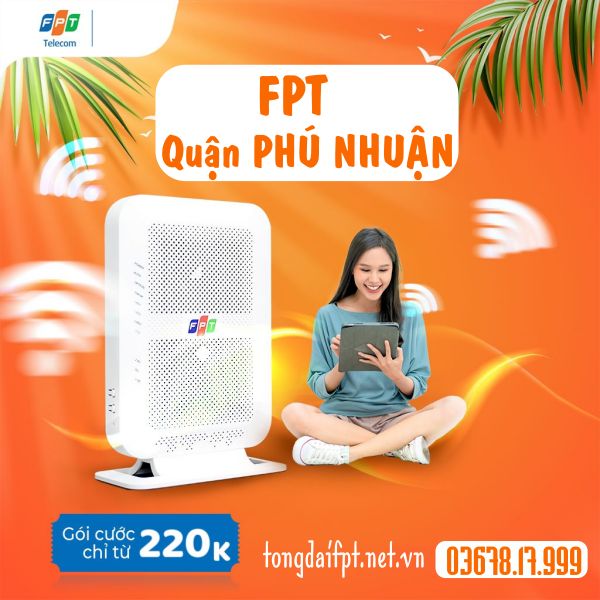 Lắp mạng FPT Quận Phú Nhuận nhận Sale to bùng nổ ngàn ưu đãi 