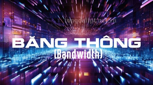 Băng thông (Bandwidth) là gì? Đặc điểm của băng thông ? Băng thông (Bandwidth) là gì? Những đặc điểm của băng thông không phải ai cũng biết