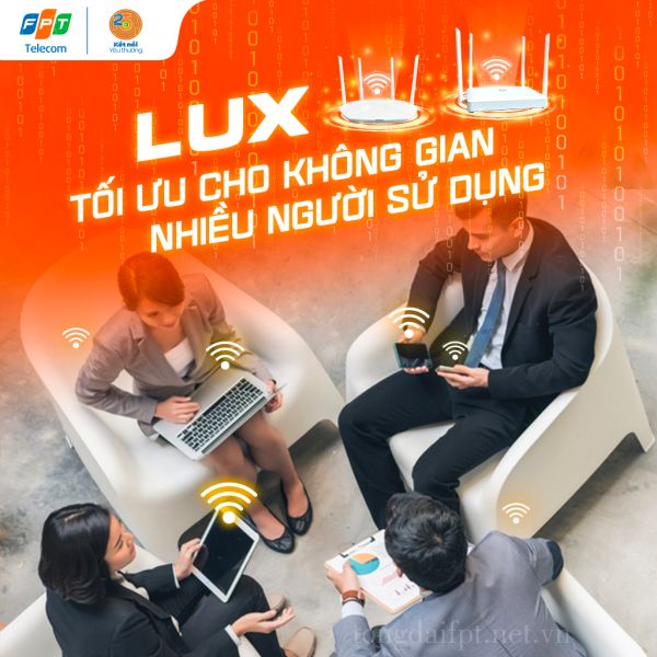 Đăng ký gói lux FPT trải nghiệm và kết nối thả phanh cùng công nghệ Wi-Fi 6