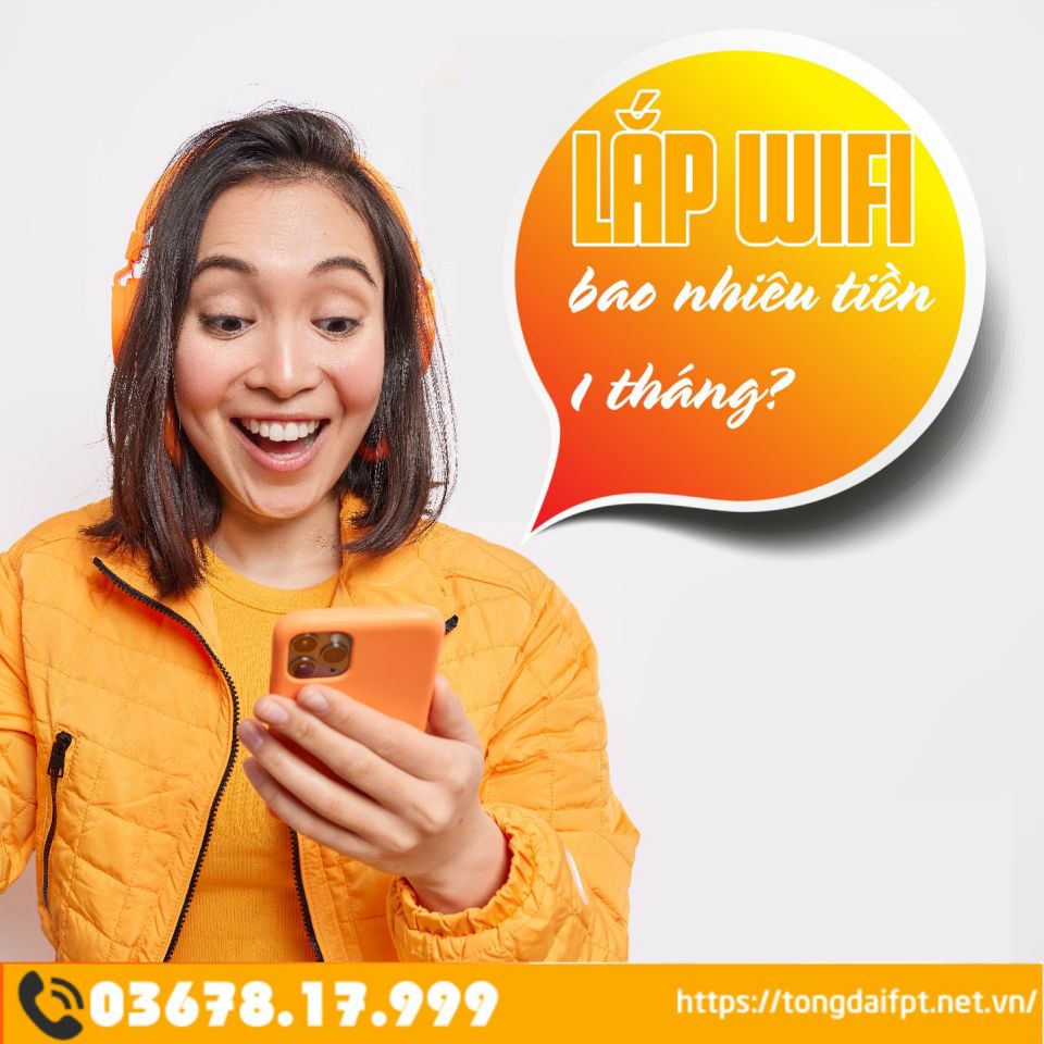 Lắp wifi bao nhiêu tiền 1 tháng? Có đắt hay không nên chọn mạng nào?  Lắp wifi bao nhiêu tiền 1 tháng? Có đắt hay không nên chọn mạng nào?